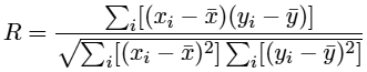 R = sum((xi-xbar)(yi-ybar))/sqrt(sum((xi-xbar)^2(yi-ybar)^2))